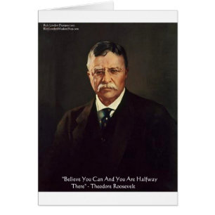 Teddy Roosevelt "Glaube an sich selbst" Zitat Gesc