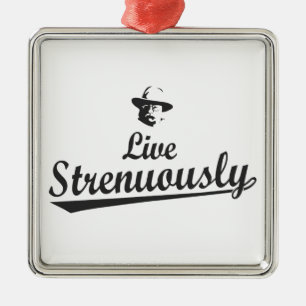 Teddy Roosevelt Live Strenuous Ornament Aus Metall