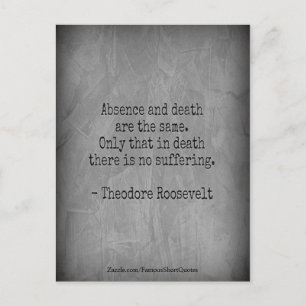 Teddy Roosevelt Zitat - Abwesenheit & Tod Postkarte