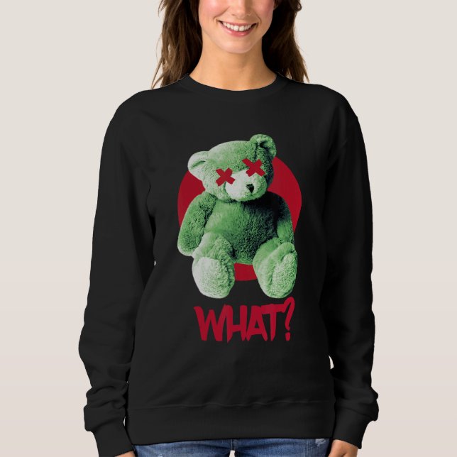 Teddy What Horror Teddy Bear What Sweatshirt (Vorderseite)