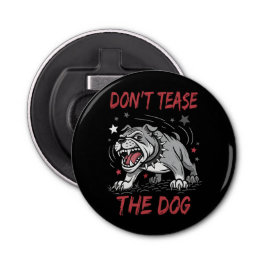 Tee den aggressiven Hund nicht an. Flaschenöffner