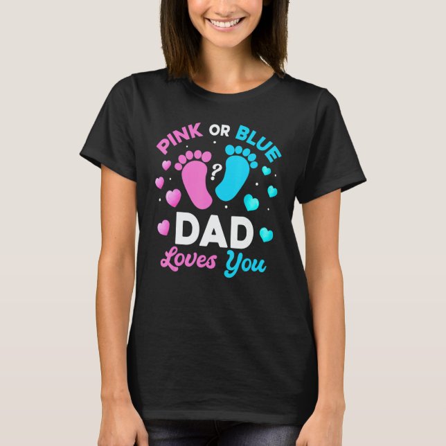 Tee Gender Reveal Baby Pink Or Blue Dad Loves You (Vorderseite)
