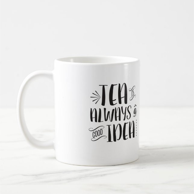 Tee ist immer eine gute Ideen-Tasse Tasse (Links)