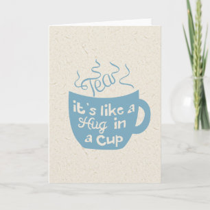 Tee ist wie eine Umarmung in einem Cup Karte