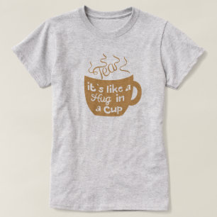 Tee ist wie eine Umarmung in einem Cup-T - Shirt