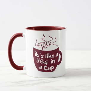 Tee ist wie eine Umarmung in einem Cup Tasse
