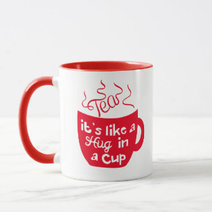 Tee ist wie eine Umarmung in einem Cup Tasse