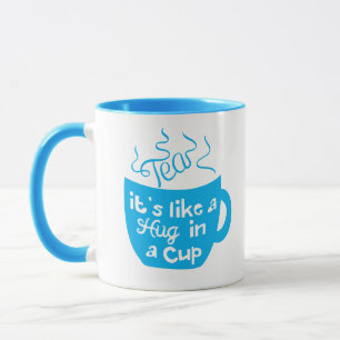 Tee ist wie eine Umarmung in einer Tasse
