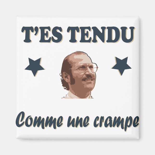 Tee Shirt Dikkenek - T'es tendu comme une crampe Magnet (Vorne)