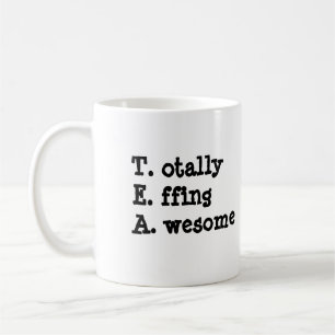 TEE: Total Effing fantastisch Tasse