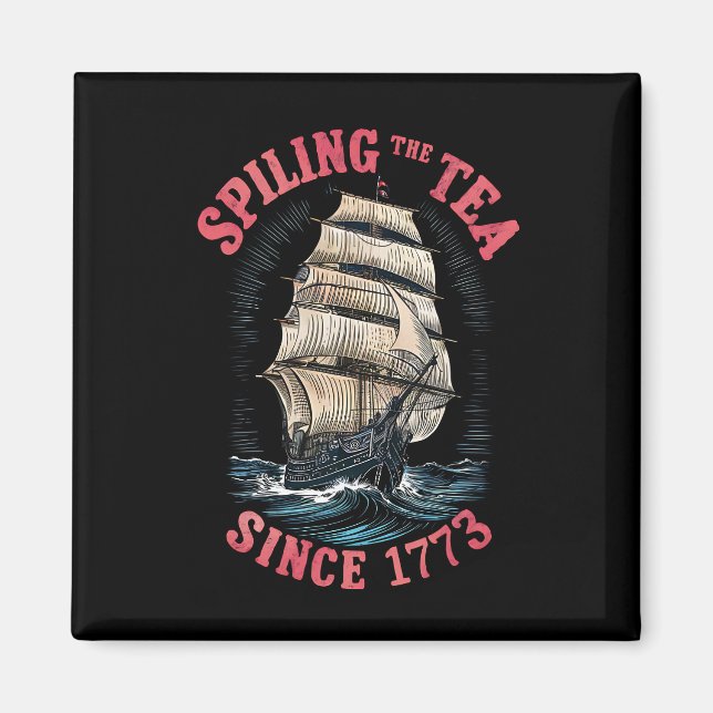 Tee verschütten seit 1773 4. Juli Magnet (Vorne)