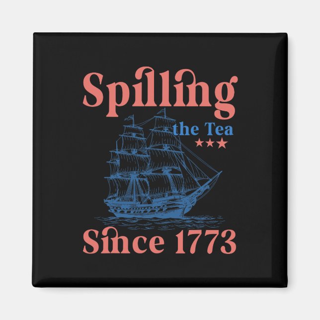 Tee Verschütten Seit 1773 Patriotischer 4. Juli  Magnet (Vorne)