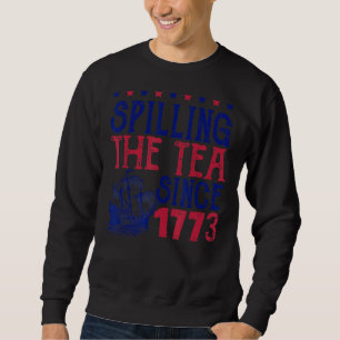 Teeausbreitung seit 1773 Patriotischer 4. Juli Sweatshirt
