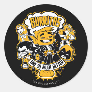Teen Titanen los! Bestie Boy "Burritos are bette Runder Aufkleber