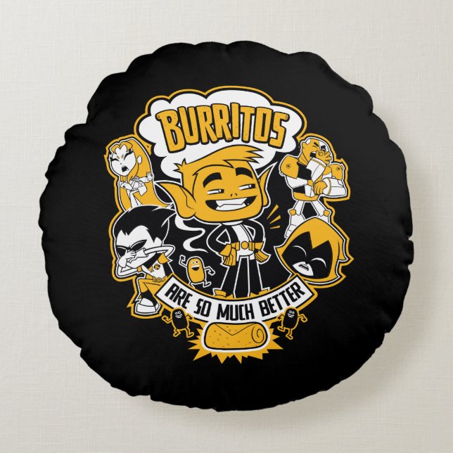 Teen Titans Go! | Bestie Boy "Burritos are better" Rundes Kissen (Vorderseite)