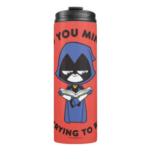 Teen Titans Go!   Raven "I'm Trying To Read" Thermosbecher
