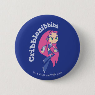 Teen Titans Go!   Starfire "Cribblenibbits" Button