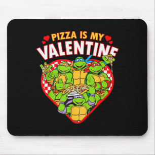 Teenage Mutant Ninja Turtles Pizza Is My Valentine Mousepad
