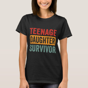 Teenage-Tochter Survivor Funny Elternteil Geschenk T-Shirt