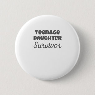 Teenage-Tochter Survivor Funny Mama Vater Geschenk Button