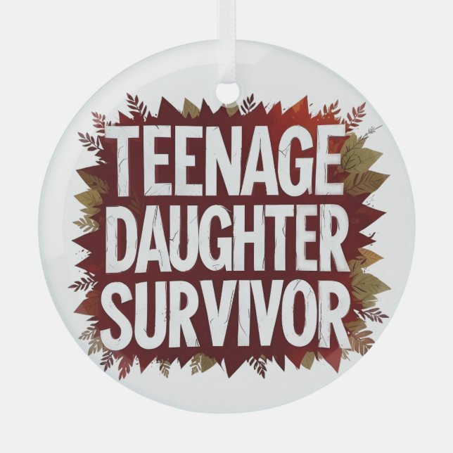 Teenage-Tochter Survivor Funny Mama Vater Parentat Ornament Aus Glas (Vorderseite)