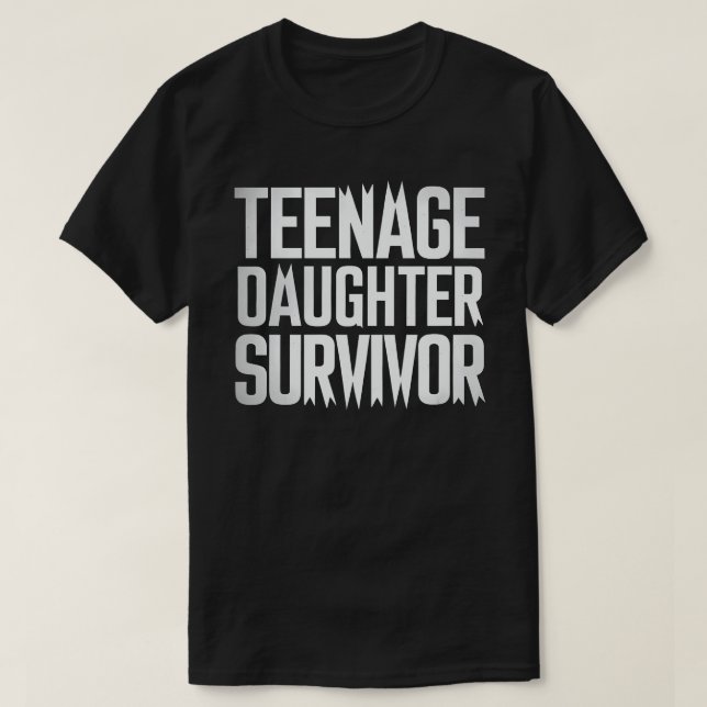 Teenage-Tochter Survivor Funny Mama Vater Parentat T-Shirt (Design vorne)