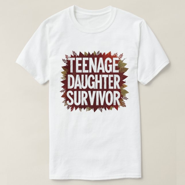 Teenage-Tochter Survivor Funny Mama Vater Parentat T-Shirt (Design vorne)