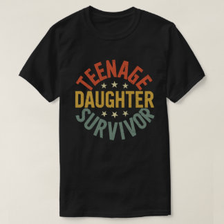Teenage-Tochter Survivor Funny Mama Vater Parentat T-Shirt