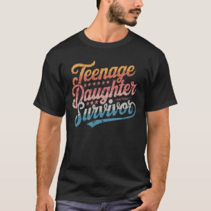 Teenage-Tochter Survivor Teenager-Mama Vater Elter T-Shirt