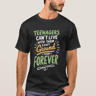 Teenager kann man nicht mit ihnen leben, kann sie T-Shirt