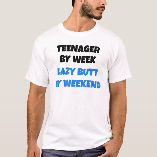Teenager nach Woche Lazy Hintern nach Wochenende T-Shirt (Vorderseite)