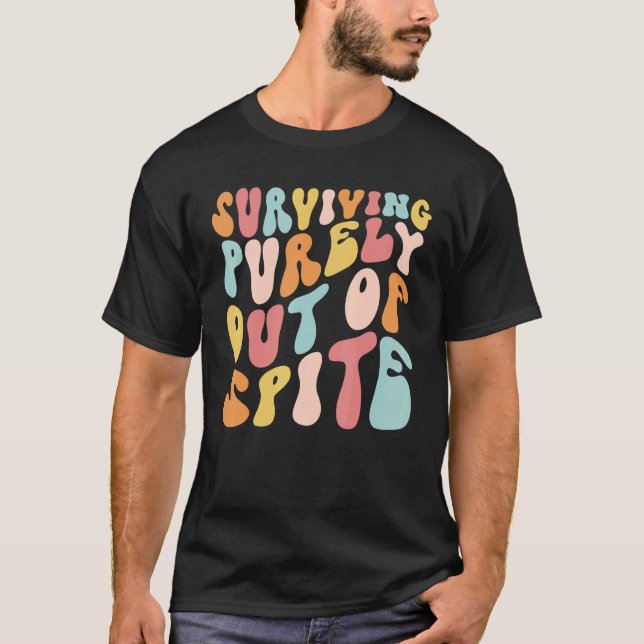 Teens Retro Groovy Surviving Purely Out Of Spite T-Shirt (Vorderseite)