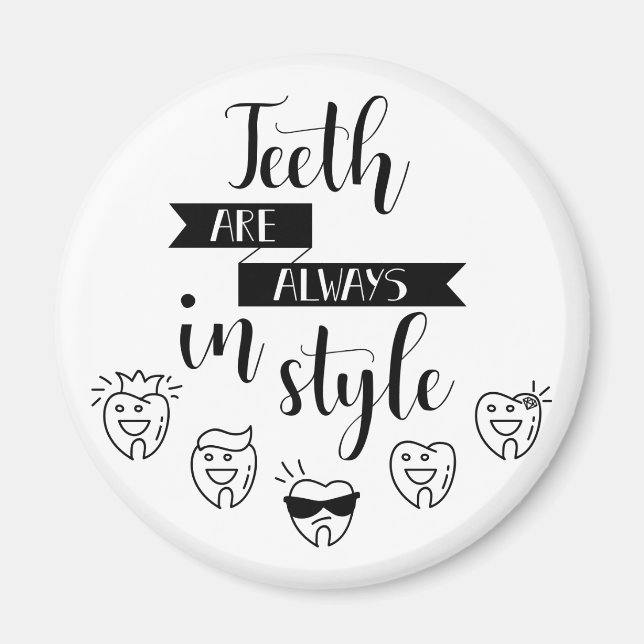 Teeth Are Always In Style Magnet (Vorne)