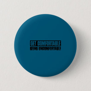 Teetop Cool Gewöhne dich daran, dich unwohl zu füh Button