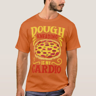 Teigkneten ist mein Cadio-Pizzaschierer T-Shirt