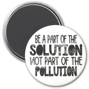 Teil der Lösung sein, die nicht Teil der Verschmut Magnet