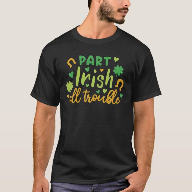 Teil I-Rish All Trouble Funny St Patrick's Day T-Shirt (Vorderseite)