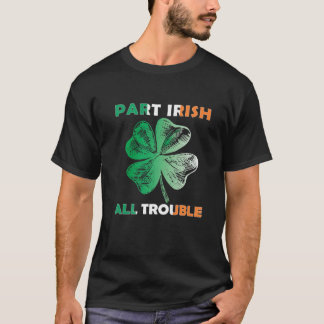 Teil Irish All Trouble Funny St Patrick's Day Sham T-Shirt