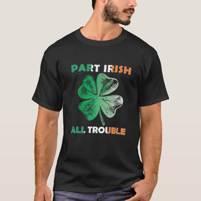 Teil Irish All Trouble Funny St Patrick's Day Sham T-Shirt (Vorderseite)