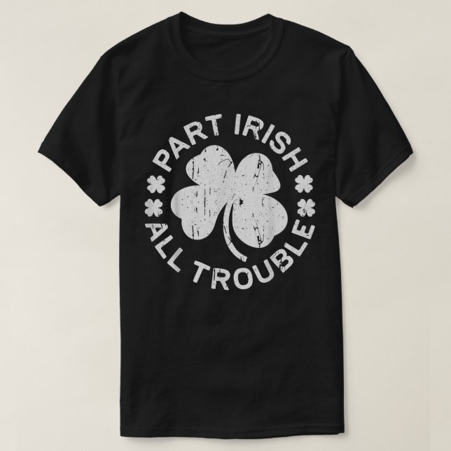 Teil Irish All Trouble Saint Patrick Day  T-Shirt (Design vorne)