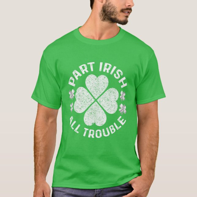 Teil Irish All Trouble Saint Patrick Day T-Shirt (Vorderseite)