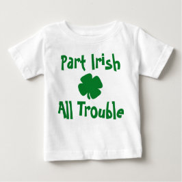 Teil Irish, All Trouble St Patrick's Day Baby T-shirt