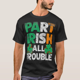 Teil Irish All Trouble St Patrick's day Geschenk f T-Shirt