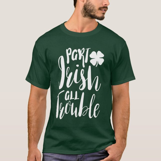 Teil Irish All Trouble T-Shirt (Vorderseite)