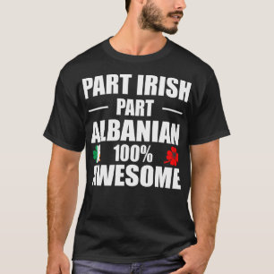 Teil Irish Part Albanian 100% Phantastisch T-Shirt