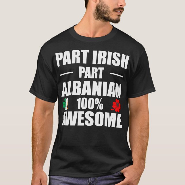 Teil Irish Part Albanian 100% Phantastisch T-Shirt (Vorderseite)
