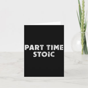 Teil Time Stoic - Funny Stoic Spaß Karte