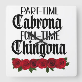 Teilzeit Cabrona Vollzeit chingona Quadratische Wanduhr