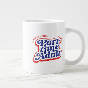 Teilzeit-Erwachsener Jumbo-Tasse