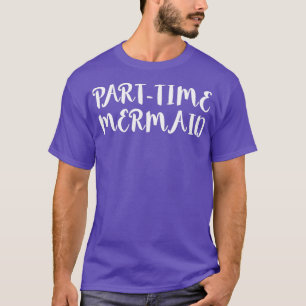 Teilzeit Mermaid 9 T-Shirt